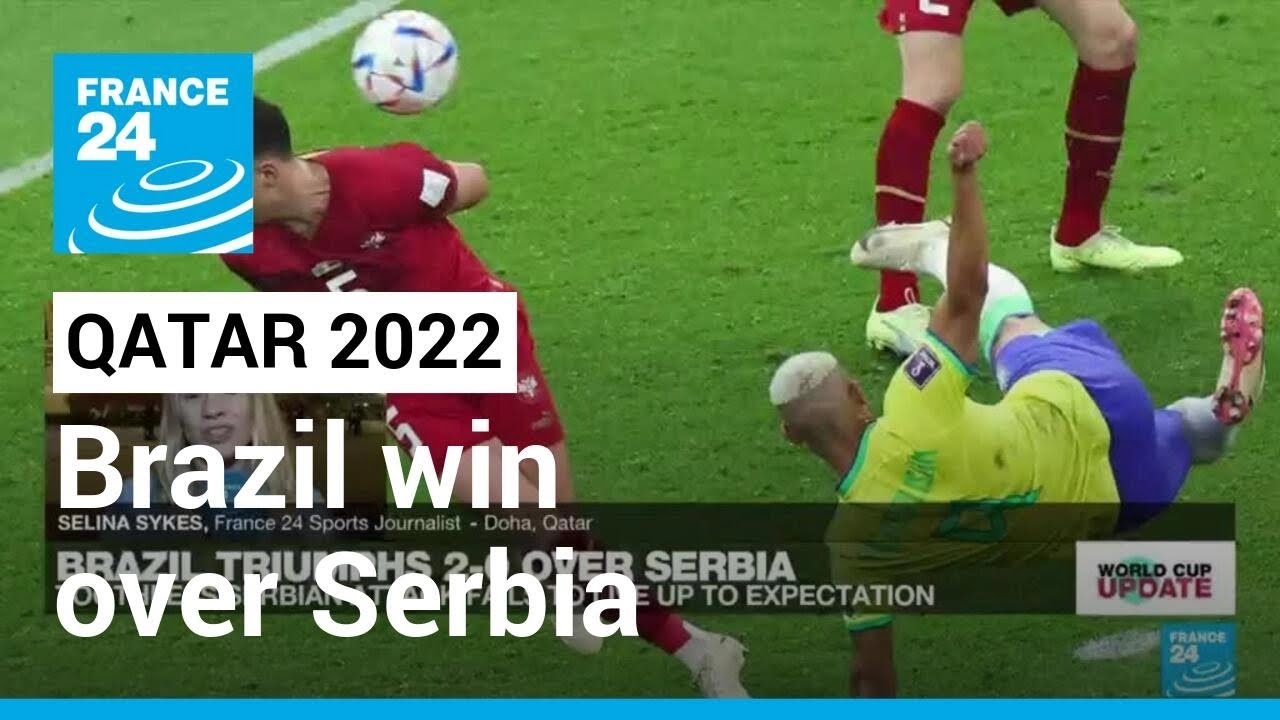 2022 FIFA World Cup: Richarlison double gives Brazil World Cup win over Serbia • FRANCE 24 English