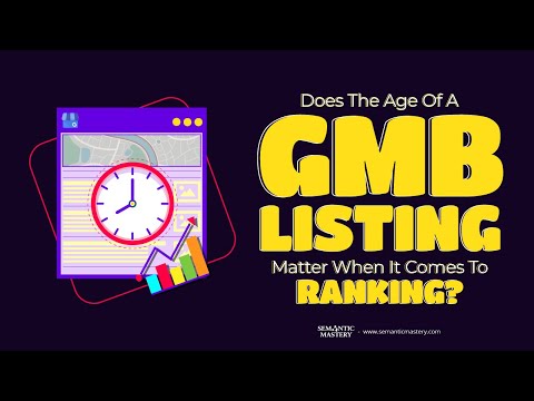Does The Age Of A GMB Listing Matter?