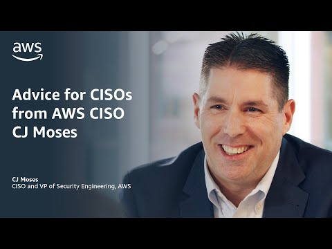 Advice for CISOs from AWS CISO CJ Moses | Amazon Web Services