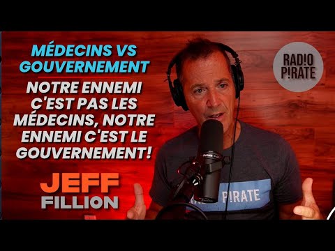 « NOTRE ENNEMI C'EST PAS LES MÉDECINS, NOTRE ENNEMI C'EST LE GOUVERNEMENT! » -JEFF FILLION