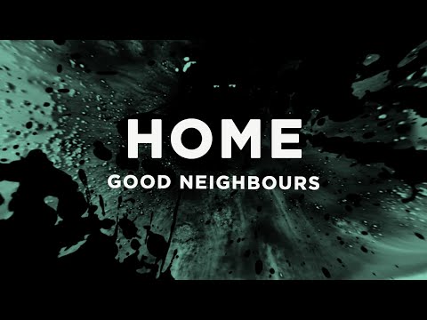 Good Neighbours - Home (Lyrics)