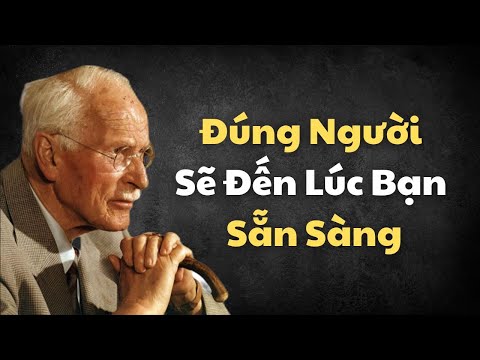 Khi Trái Tim Bạn Đủ Sâu - Vũ Trụ Sẽ Đưa Đúng Người Đến Vào Đúng Thời Điểm | Carl Jung