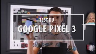 Vido-Test : Test du Google Pixel 3 ! Un smartphone efficace !