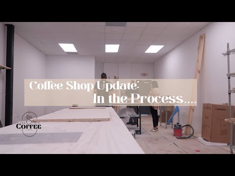 COFFEE SHOP UPDATE: IN THE PROCESS, DEALING WITH DISAPPOINTMENT, SHOPPING AROUND AND MORE