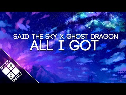 Said The Sky & Kwesi - All I Got (GhostDragon Remix) | Chill - UCpEYMEafq3FsKCQXNliFY9A