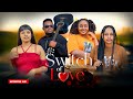 SWITCH OF LOVE EP 68 Love Story  #kiparabrand #clamvevo #dontatv #abbyplus #chingamedia #love