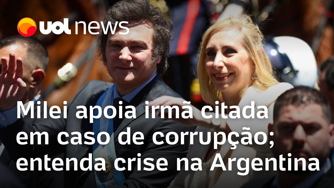 Milei apoia irmã citada em caso de corrupção Cotrim Crise faz Argentina viver tsunami político