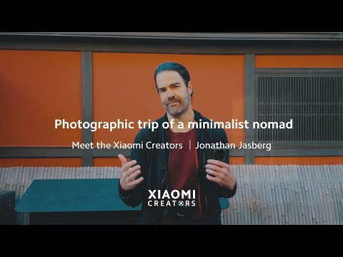 Meet the Xiaomi Creators | Jonathan Jasberg | Photographic Trip of a Minimalist Nomad