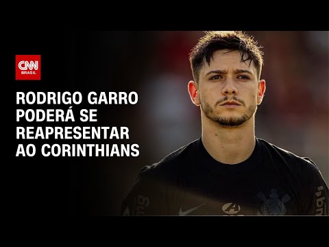 Rodrigo Garro poderá se reapresentar ao Corinthians | AGORA CNN