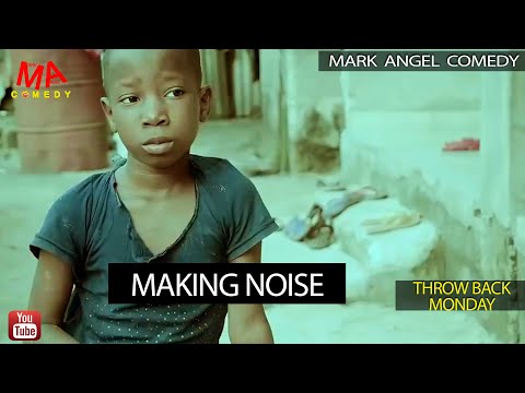 MAKING NOISE (Mark Angel Comedy) (Throw Back Monday)