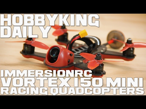 ImmersionRC Vortex 150 Mini Racing Quadcopters - Hobbyking Daily - UCkNMDHVq-_6aJEh2uRBbRmw