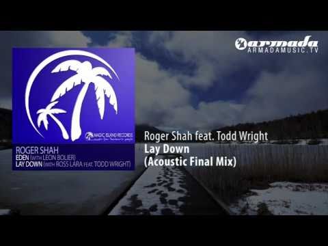 Roger Shah & Ross Lara feat. Todd Wright - Lay Down (Acoustic Final Mix) - UCGZXYc32ri4D0gSLPf2pZXQ