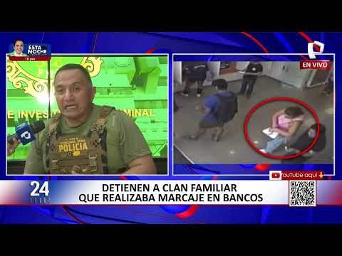 24 Horas VIVO Detienen a clan familiar que realizaba marcaje en bancos