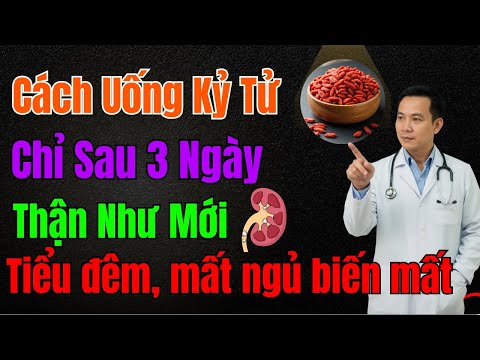 Suy Thận Uống Kỷ tử chỉ thêm một thứ, uống 3 ngày hết tiểu đêm, hạ creatinine hiệu quả!