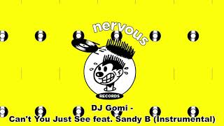DJ Gomi - Can't You Just See feat. Sandy B (Instrumental)