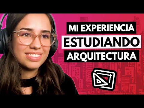 Arquitecta nos habla sobre su experiencia estudiando Arquitectura por @Sofía Herfon