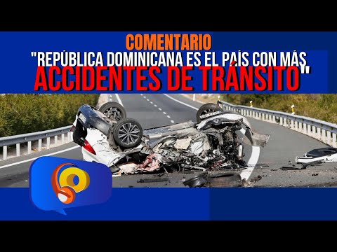 "República Dominicana, el país con más ACCIDENTES DE TRÁNSITO" Rankings mundiales | La Opción Radio