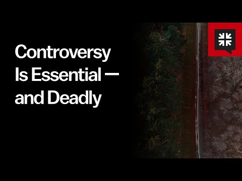 Controversy Is Essential — and Deadly // Ask Pastor John