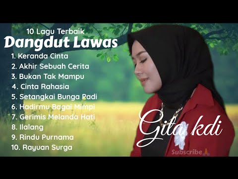 Gita Kdi Full Album -  Keranda Cinta , Akhir Sebuah Cerita , Bukan Tak Mampu