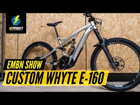 A Special Custom Whyte E-160 Bike Check! | The EMBN Show Ep. 158