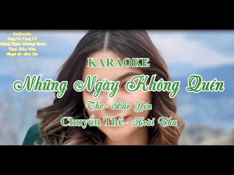 KARAOKE - SONG CA VỌNG CỔ-  NHỮNG NGÀY KHÔNG QUÊN - THƠ -BẢO YÊN- LỜI CỔ  -HOÀI THU