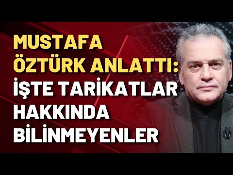 MUSTAFA ÖZTÜRK TARİKATLARIN ARKA PLANINI BİR BİR ANLATTI!