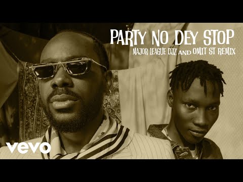 Image: Party No Dey Stop (Major League Djz and Omit ST Remix / Audio) (U)