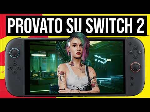 Cyberpunk 2077: come gira su SWITCH 2 (Provato in anteprima!)