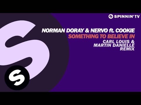 Norman Doray & NERVO ft. Cookie - Something To Believe In (Carl Louis & Martin Danielle Remix) - UCpDJl2EmP7Oh90Vylx0dZtA