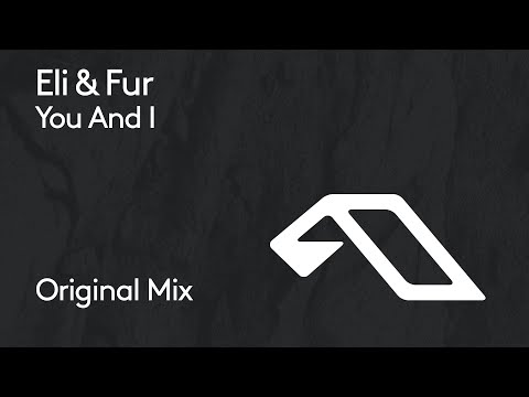 Eli & Fur - You And I - UCbDgBFAketcO26wz-pR6OKA