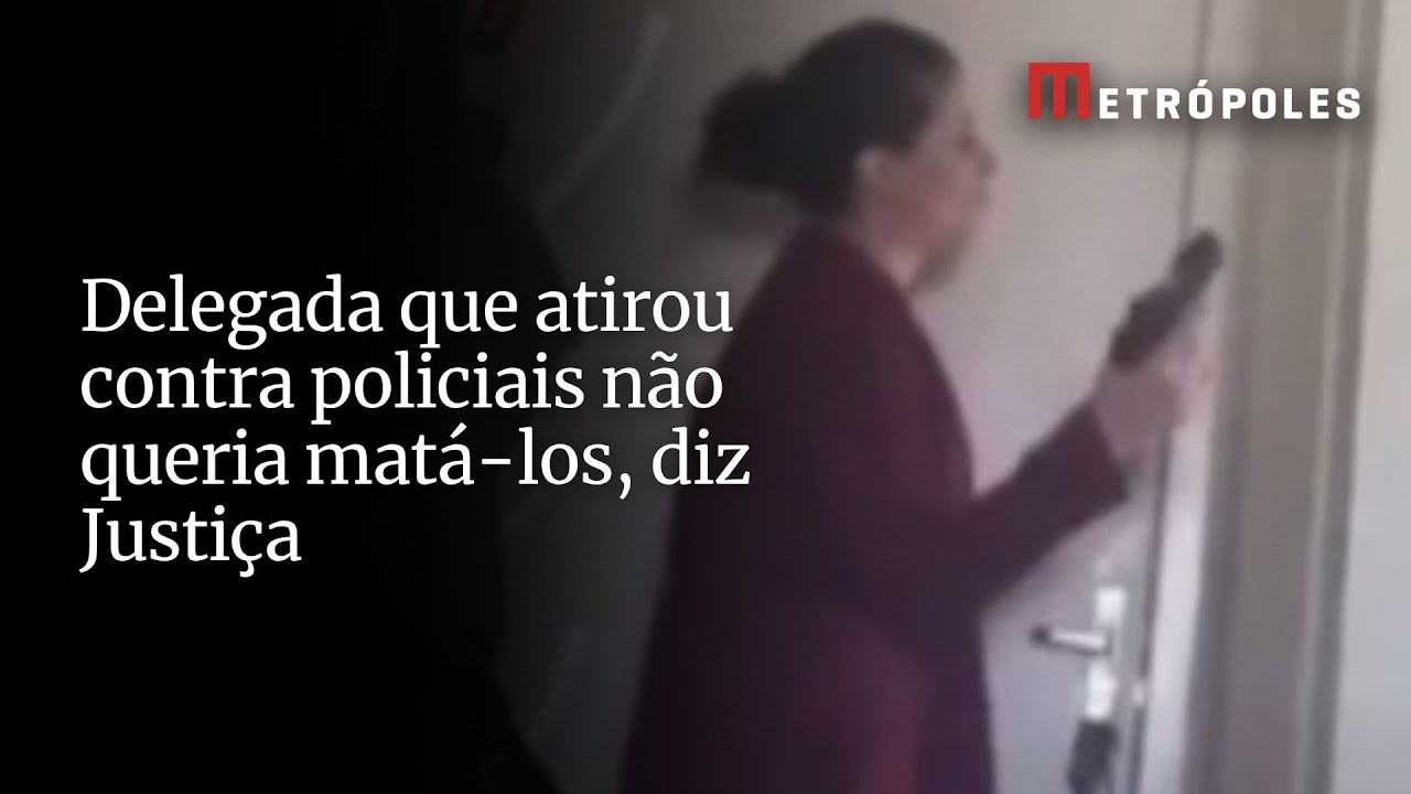 Delegada que atirou contra policiais não queria matá los diz Justiça