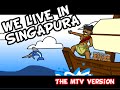 WE LIVE IN SINGAPURA the MTV version