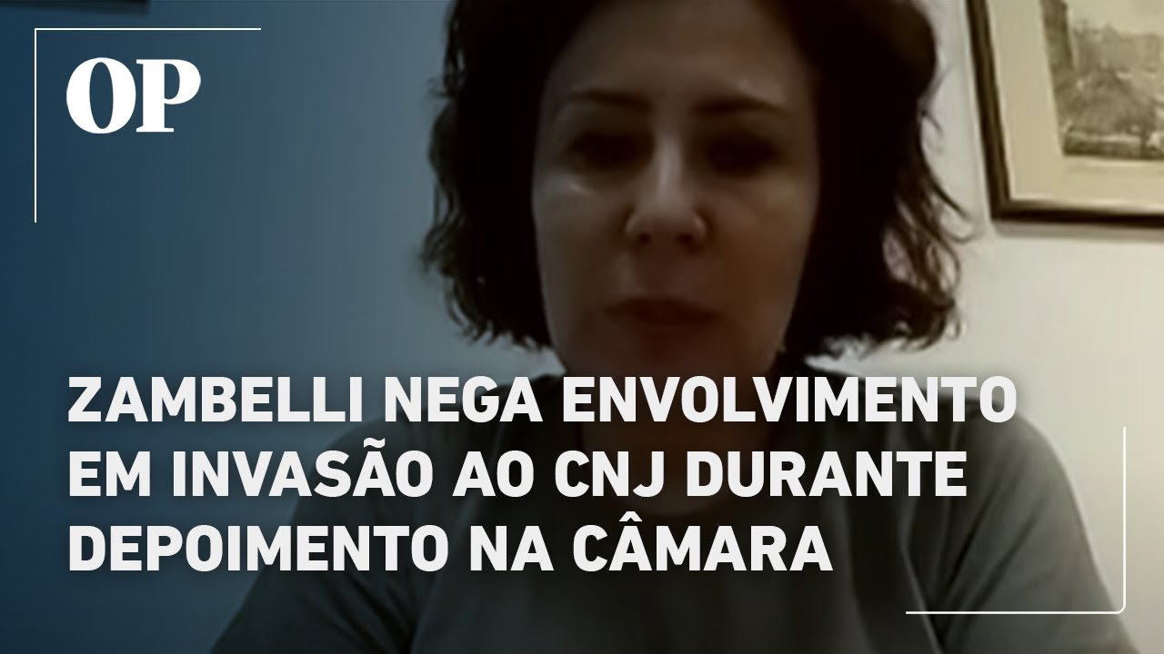 Zambelli nega envolvimento em invasão ao CNJ durante depoimento na Câmara