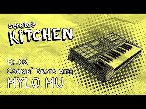 Serato's Kitchen | Live beat-making with Mylo MU | June 2023, Week Two