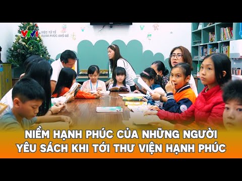 Niềm hạnh phúc của những người yêu sách khi tới với thư viện miễn phí Hạnh phúc