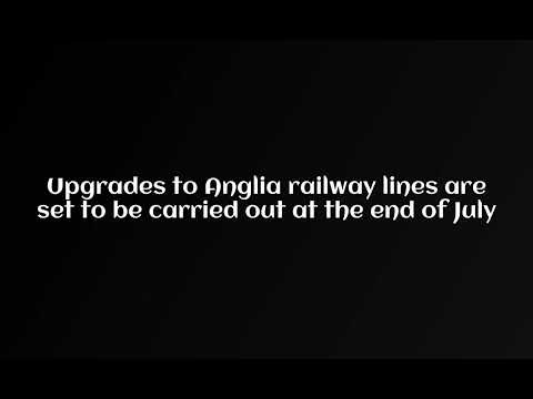 Upgrades to Anglia railway lines are set to be carried out at the end of July