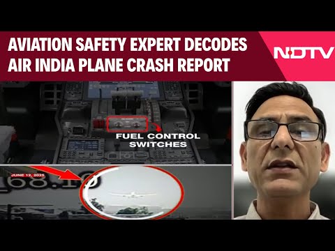 Air India Plane Crash | Aviation Safety Expert Decodes Air India Plane Crash Interim Report