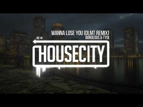 Borgeous & tyDi - Wanna Lose You (DLMT Remix) - UCTc3vxWltlHLaxZc3e56IJg
