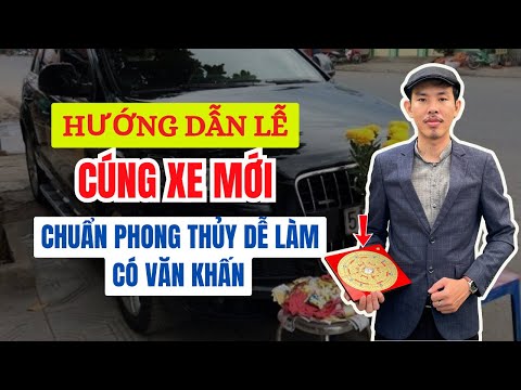 Hướng Dẫn Lễ Cúng XE MỚI Chuẩn PHONG THỦY Và Đơn Giản DỄ LÀM Nhất | Bác Tân