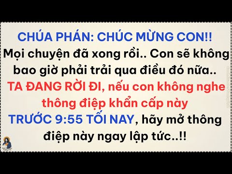 🧾Chúa phán, Chúc mừng!! Mọi chuyện đã xong. Con sẽ không bao giờ phải trải qua điều đó nữa. Mở nó ra