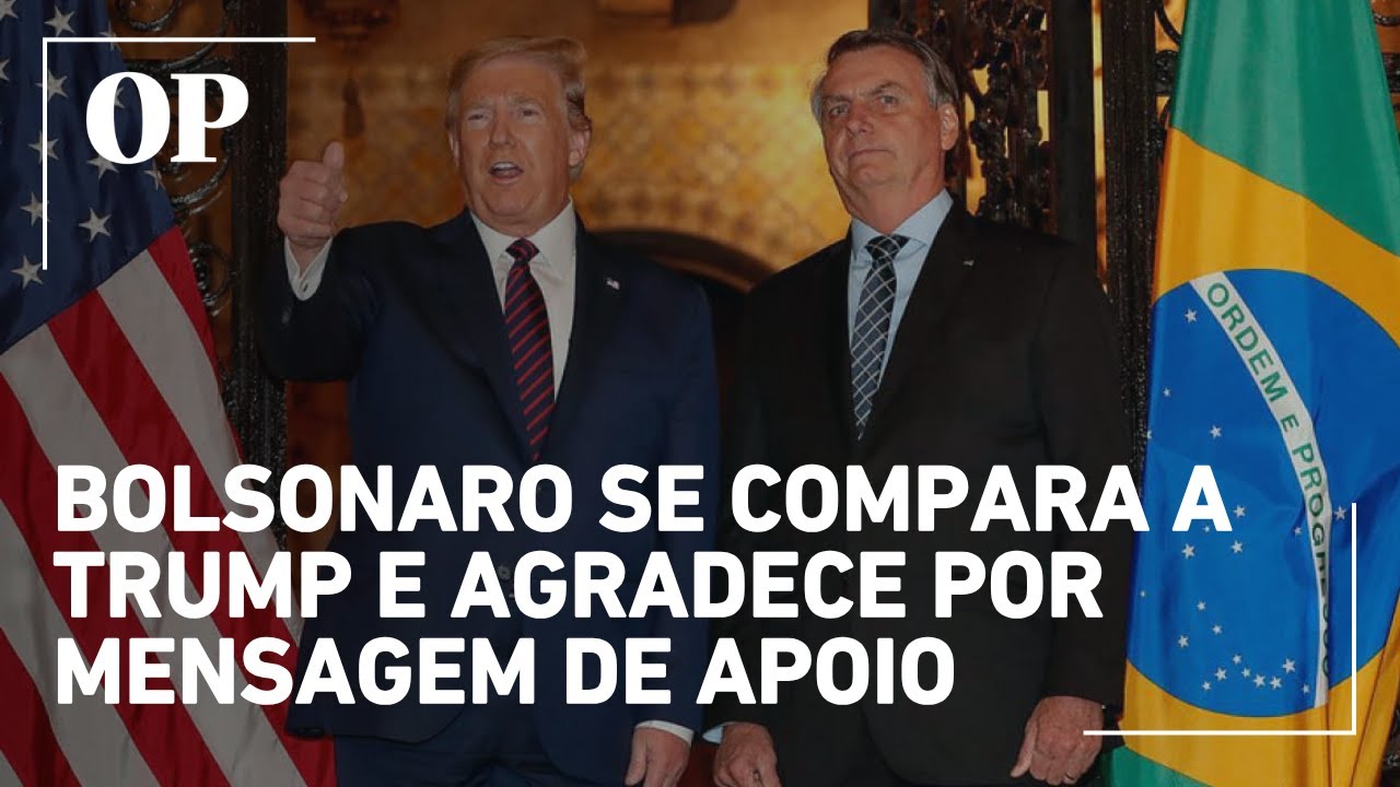 Bolsonaro se compara a Trump e agradece por mensagem de apoio veja