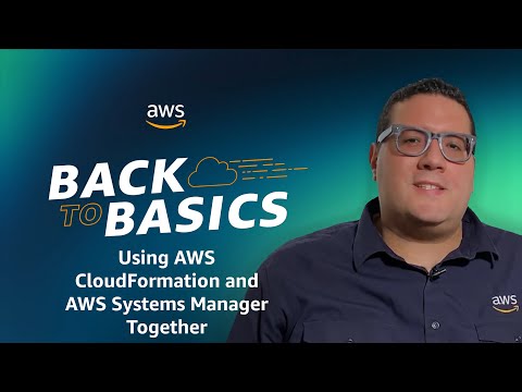 Back to Basics: Using AWS CloudFormation and AWS Systems Manager Together
