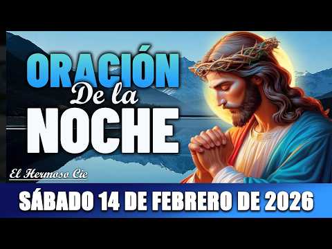 Oración De La Noche Del Día Sábado 14 de Febrero | Entrega Todo a Dios