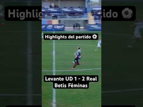 LEVANTE UD 1 - 2 REAL BETIS FÉMINAS | Highlights del partido 