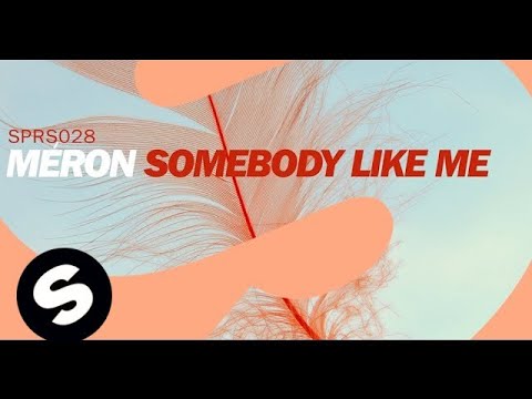 Méron - Somebody Like Me (Original Mix) - UCpDJl2EmP7Oh90Vylx0dZtA