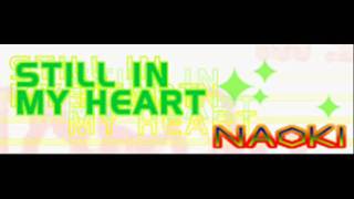 NAOKI - STILL IN MY HEART (HQ)