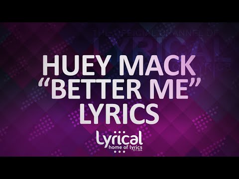 Huey Mack - Better Me (ft. James Kaye) Lyrics - UCnQ9vhG-1cBieeqnyuZO-eQ