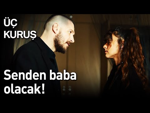 Üç Kuruş 18. Bölüm - Senden Baba Olacak!