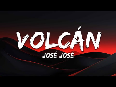 José José - Volcán (Letra / Lyrics)