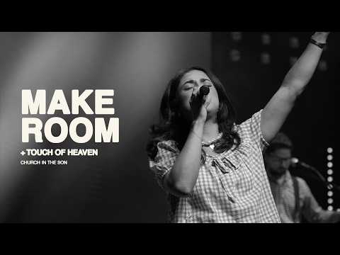 MAKE ROOM + TOUCH OF HEAVEN | Church in the Son